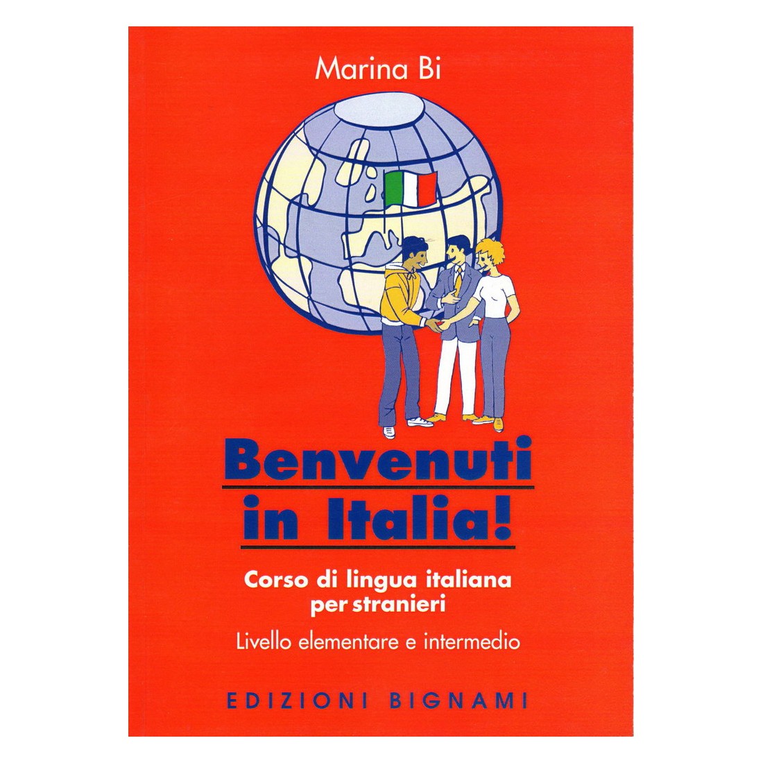 Benvenuti in Italia - Corso di grammatica italiana per stranieri - Edizioni Bignami