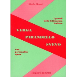 Verga, Pirandello e Svevo - Vita, Personalità, Opere - Edizioni Bignami