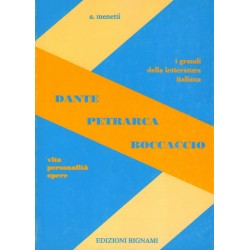 Riassunto Dante - Petrarca - Boccaccio - Vita, Personalità, Opere - Edizioni Bignami