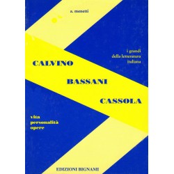 Calvino - Bassani - Cassola - Vita, Personalità, Opere