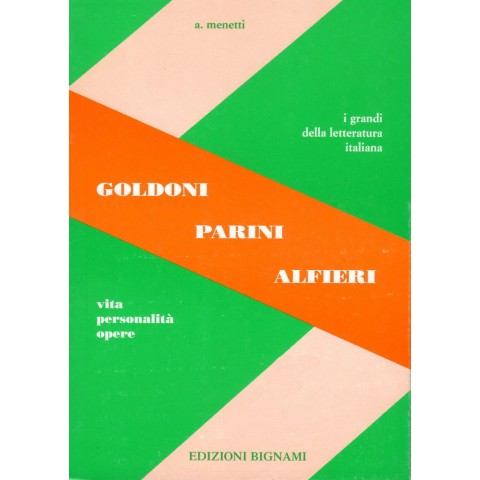 Goldoni - Parini - Alfieri - Vita, Personalità, Opere
