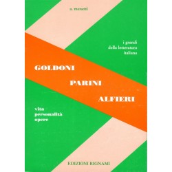 Goldoni - Parini - Alfieri - Vita, Personalità, Opere