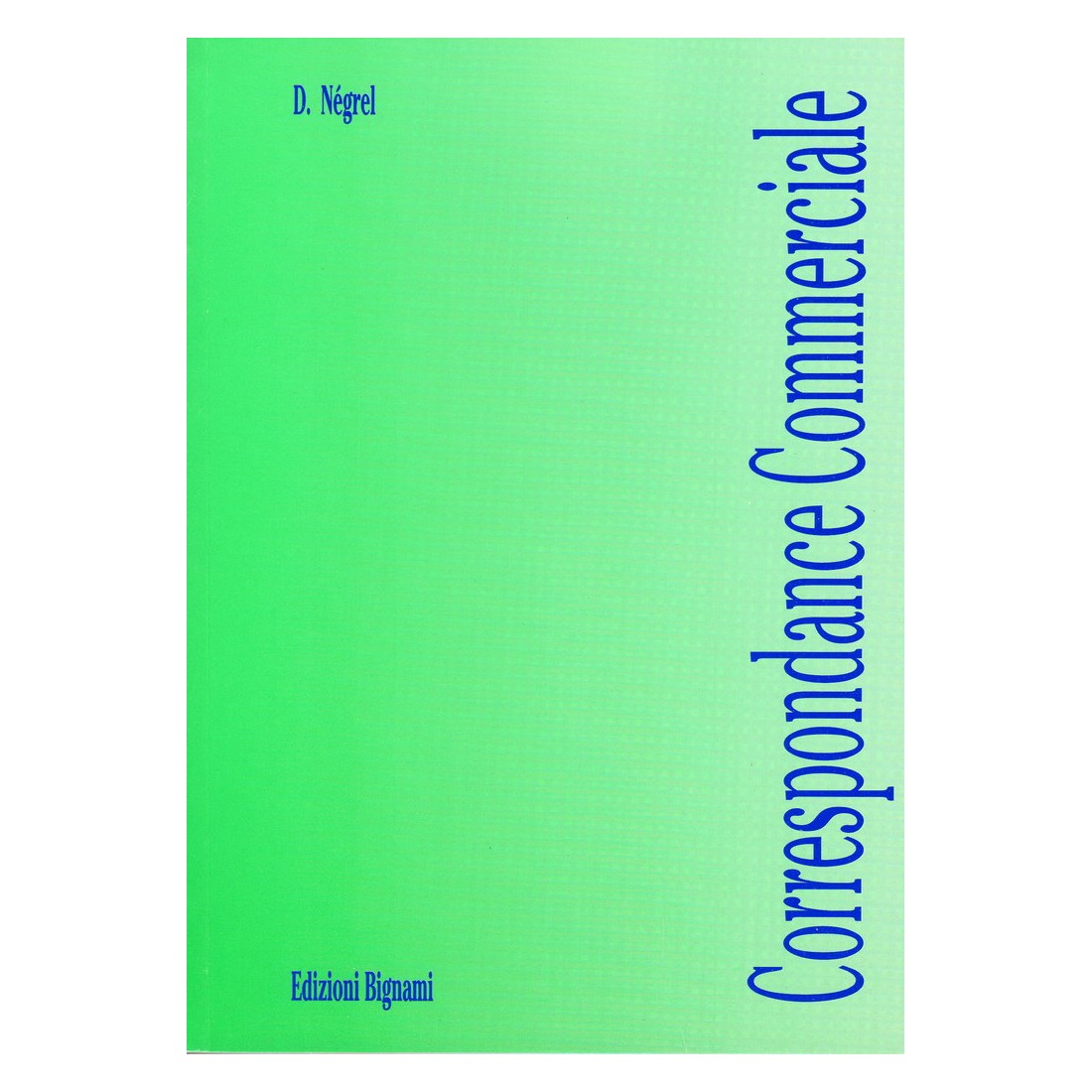 Corrispondenza Commerciale Francese - Edizioni Bignami