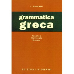 Grammatica greca - fonetica, morfologia, sintassi - Edizioni Bignami