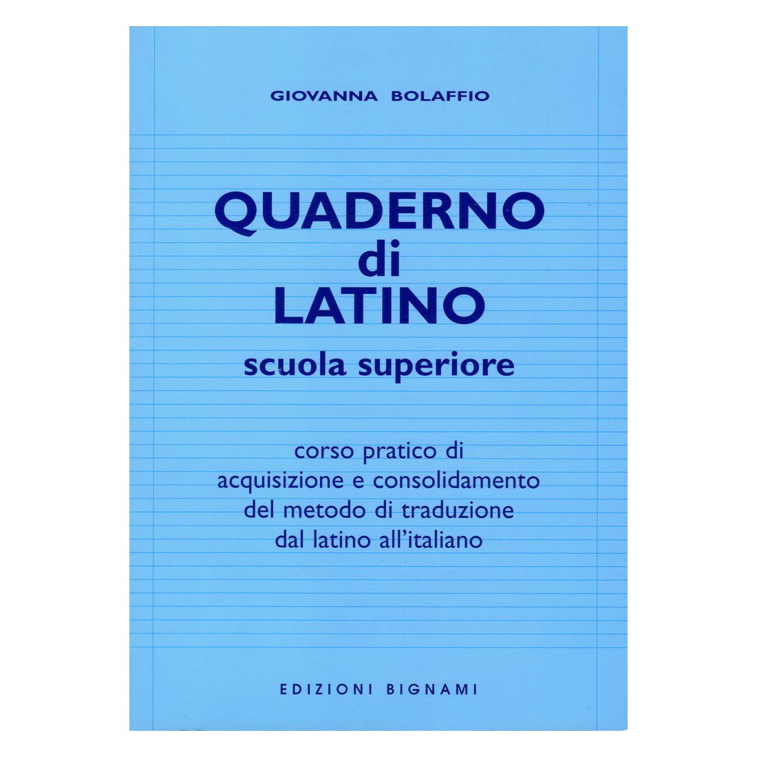 Quaderno di latino - Traduzione dal latino all'italiano - Edizioni Bignami