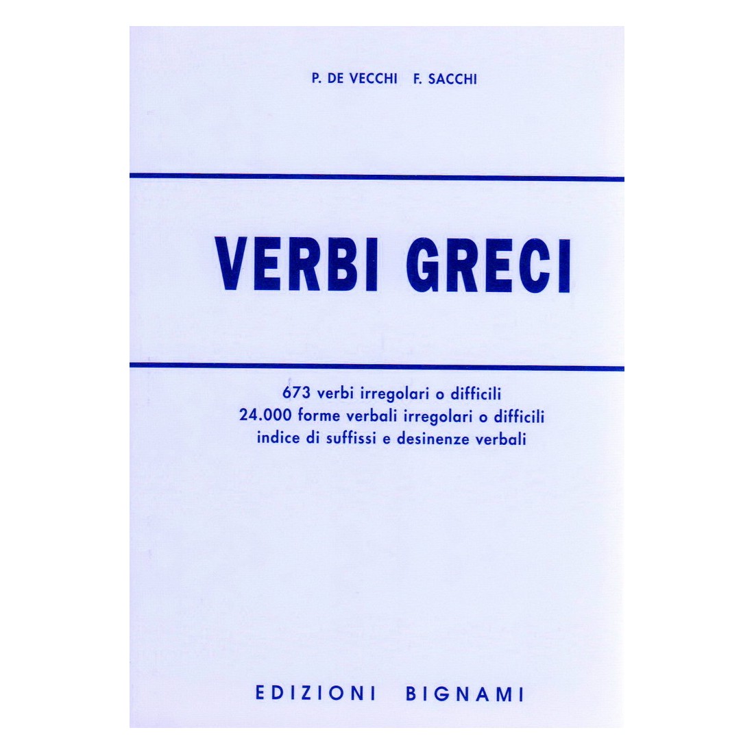Dizionario Verbi greci - Forme verbali, indice di suffissi e desinenze - Edizioni Bignami