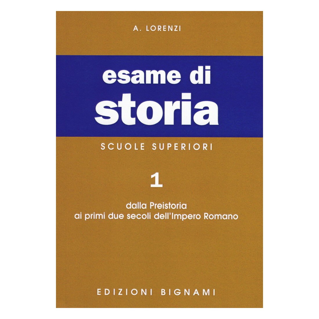 Riassunto di Storia - Dalla Preistoria ai primi due secoli dell'Impero Romano - Edizioni Bignami