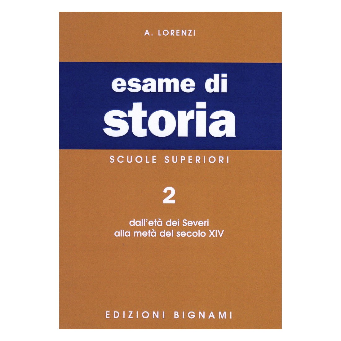 Riassunto di Storia - Dall'età dei Severi fino a metà XIV secolo - Edizioni Bignami
