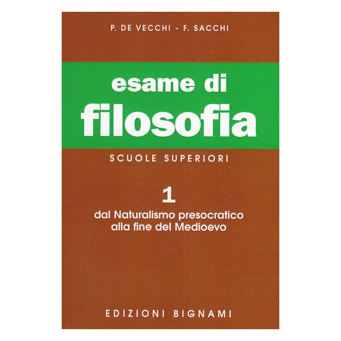 Riassunto di Filosofia 1 - Dal Naturalismo presocratico alla fine del Medioevo - Edizioni Bignami