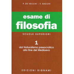 Riassunto di Filosofia 1 - Dal Naturalismo presocratico alla fine del Medioevo - Edizioni Bignami