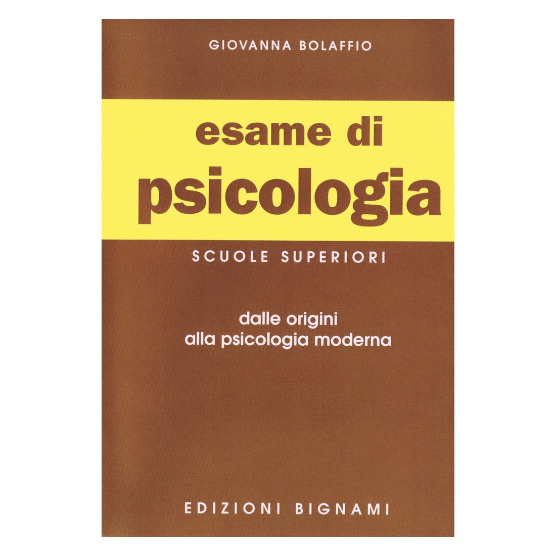 Riassunto di Psicologia - dalle origini alla Psicologia moderna - Edizioni Bignami