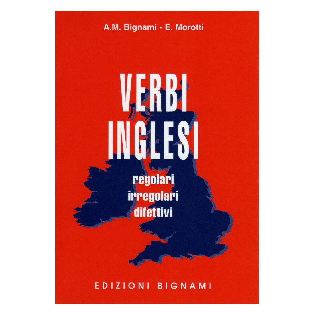Compendio di Verbi inglesi - regolari, irregolari, difettivi - Edizioni Bignami