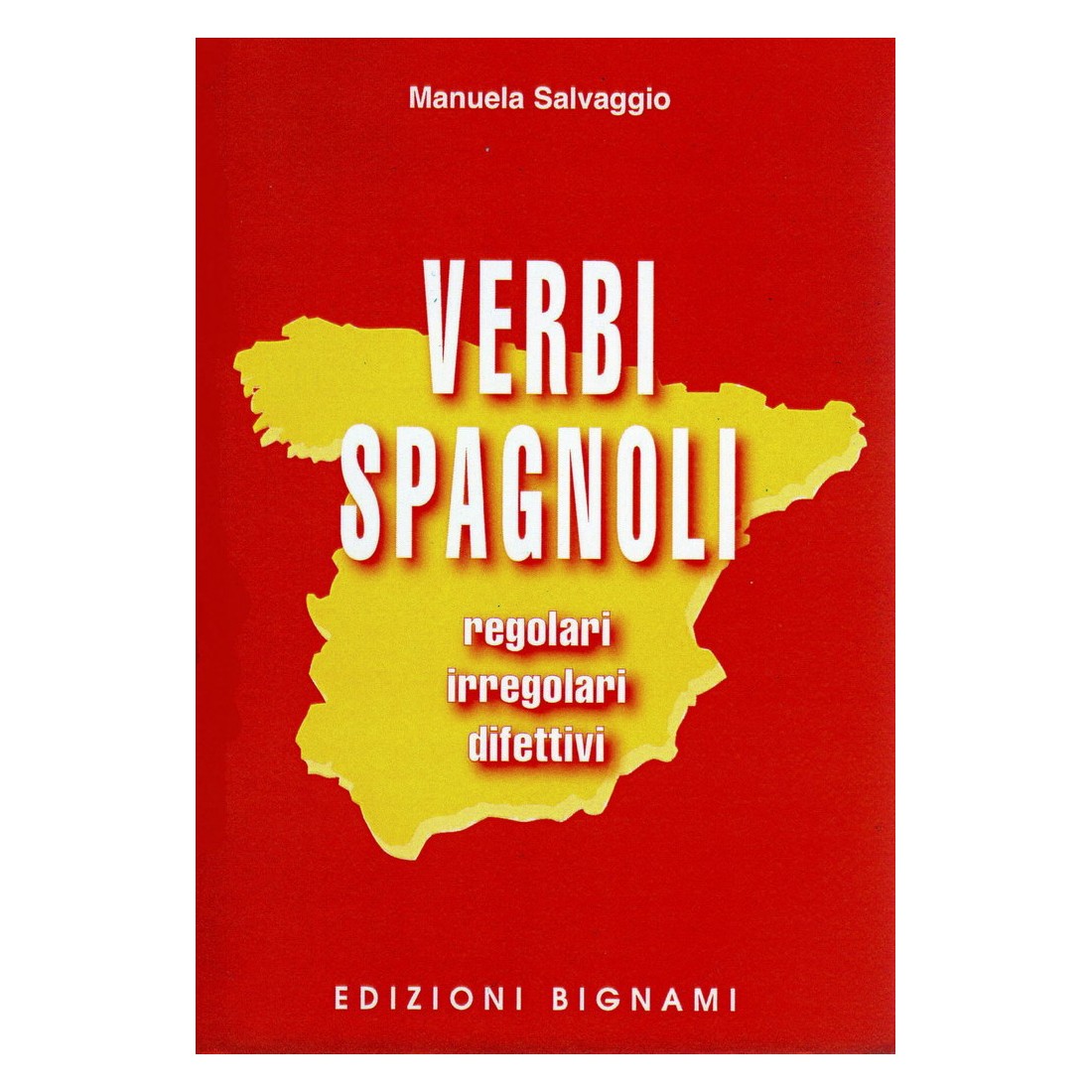 Verbi spagnoli - regolari, irregolari, difettivi - Edizioni Bignami