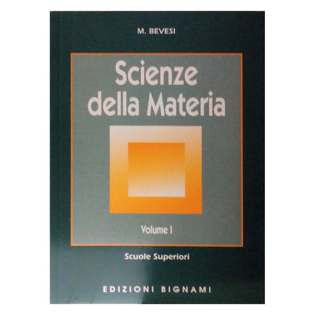 Riassunto Scienze della materia - Volume I - Edizioni Bignami