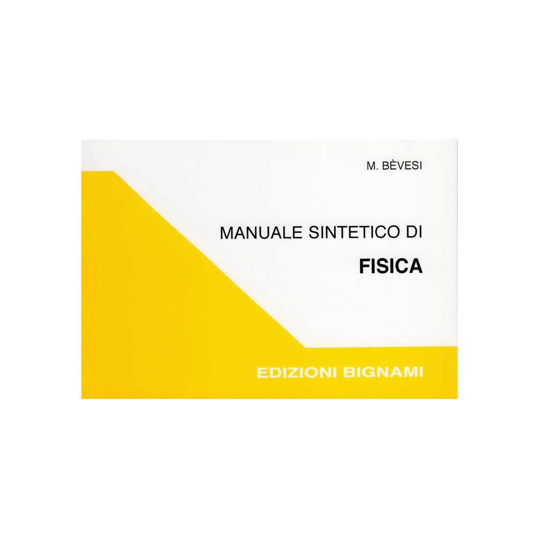 Manuale sintetico di fisica - Edizioni Bignami