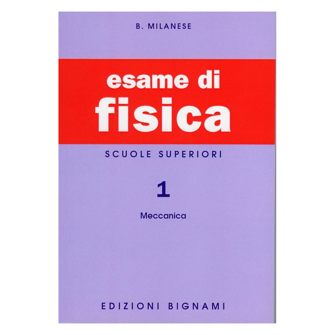 Riassunto di Fisica 1 - Meccanica - Edizioni Bignami