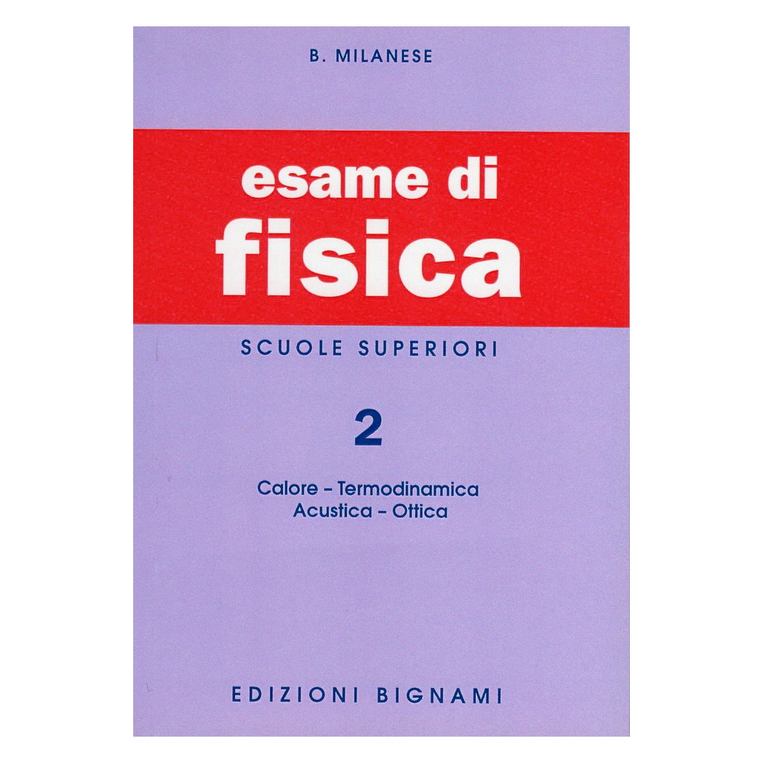 Riassunto di Fisica 2 - Termodinamica Acustica Ottica - Edizioni Bignami