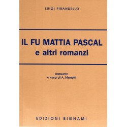 Riassunto Il fu Mattia Pascal - Luigi Pirandello - Edizioni Bignami