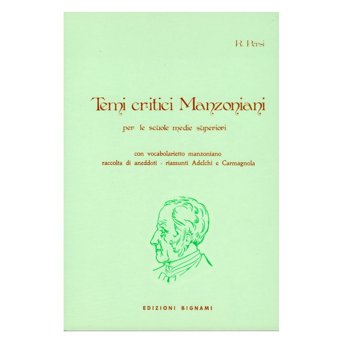 Temi critici manzoniani - con vocabolarietto manzoniano, raccolta di aneddoti, riassunti Adelchi e Carmagnola