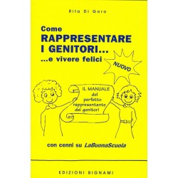 Come rappresentare i genitori... e vivere felici - Il manuale del perfetto rappresentante dei genitori