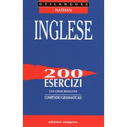 Inglese - 200 esercizi con chiavi risolutive - Compendio grammaticale