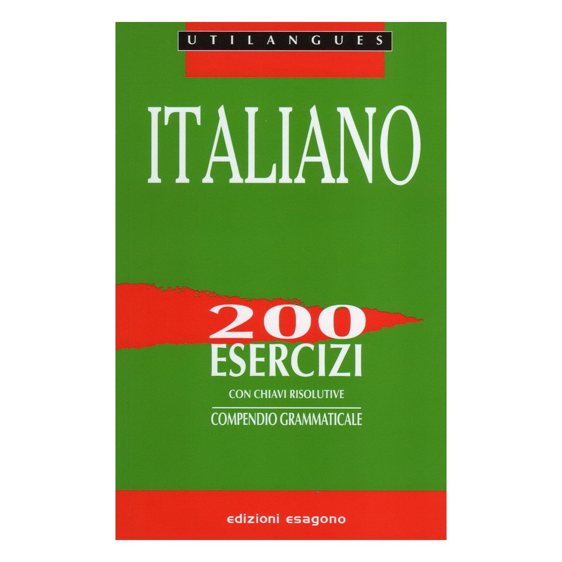 Italiano - 200 esercizi con chiavi risolutive - Compendio grammaticale