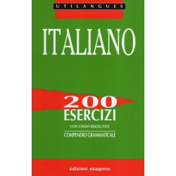Italiano - 200 esercizi con chiavi risolutive - Compendio grammaticale